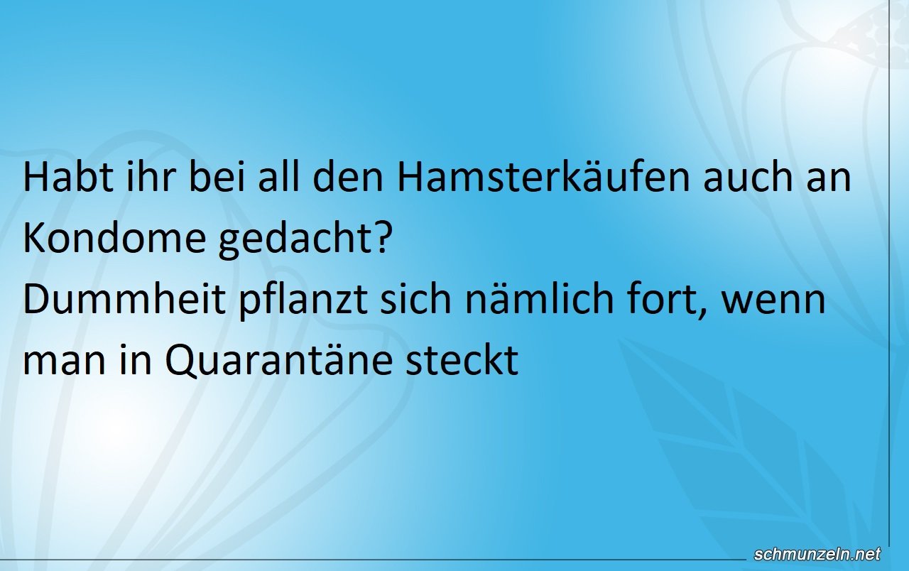 Habt ihr bei den Hamsterkäufen auch an Kondome gedacht? Hamsterkaeufe Dummheit