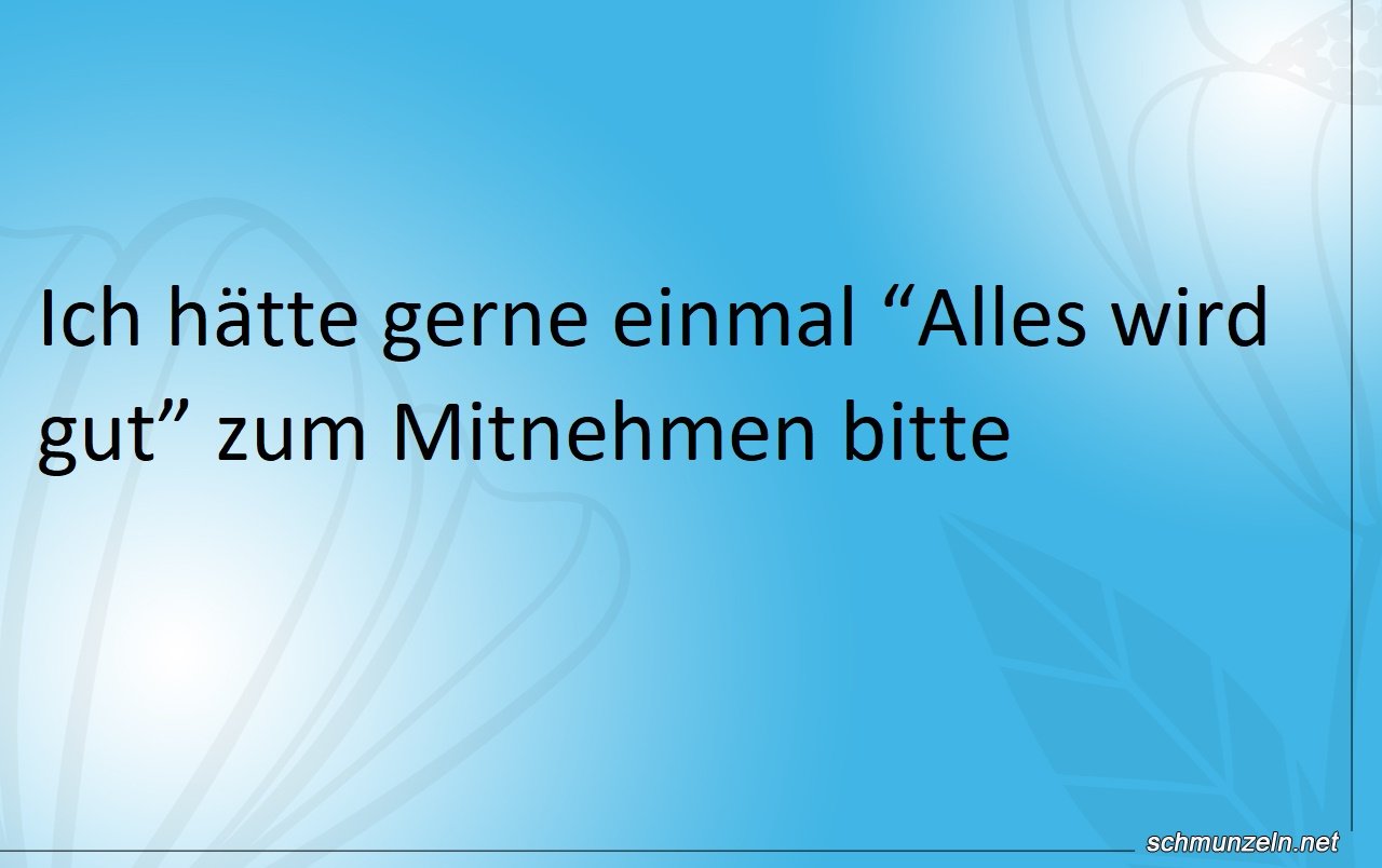 Alles wird gut Alles wird gut