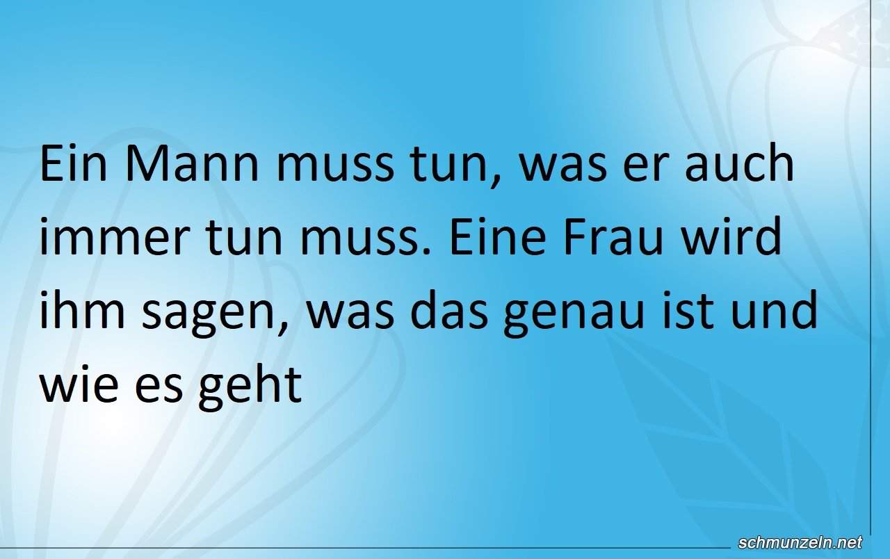 Frauen sagen einem immer was man tun muss Frauen sagen einem immer was man tun muss