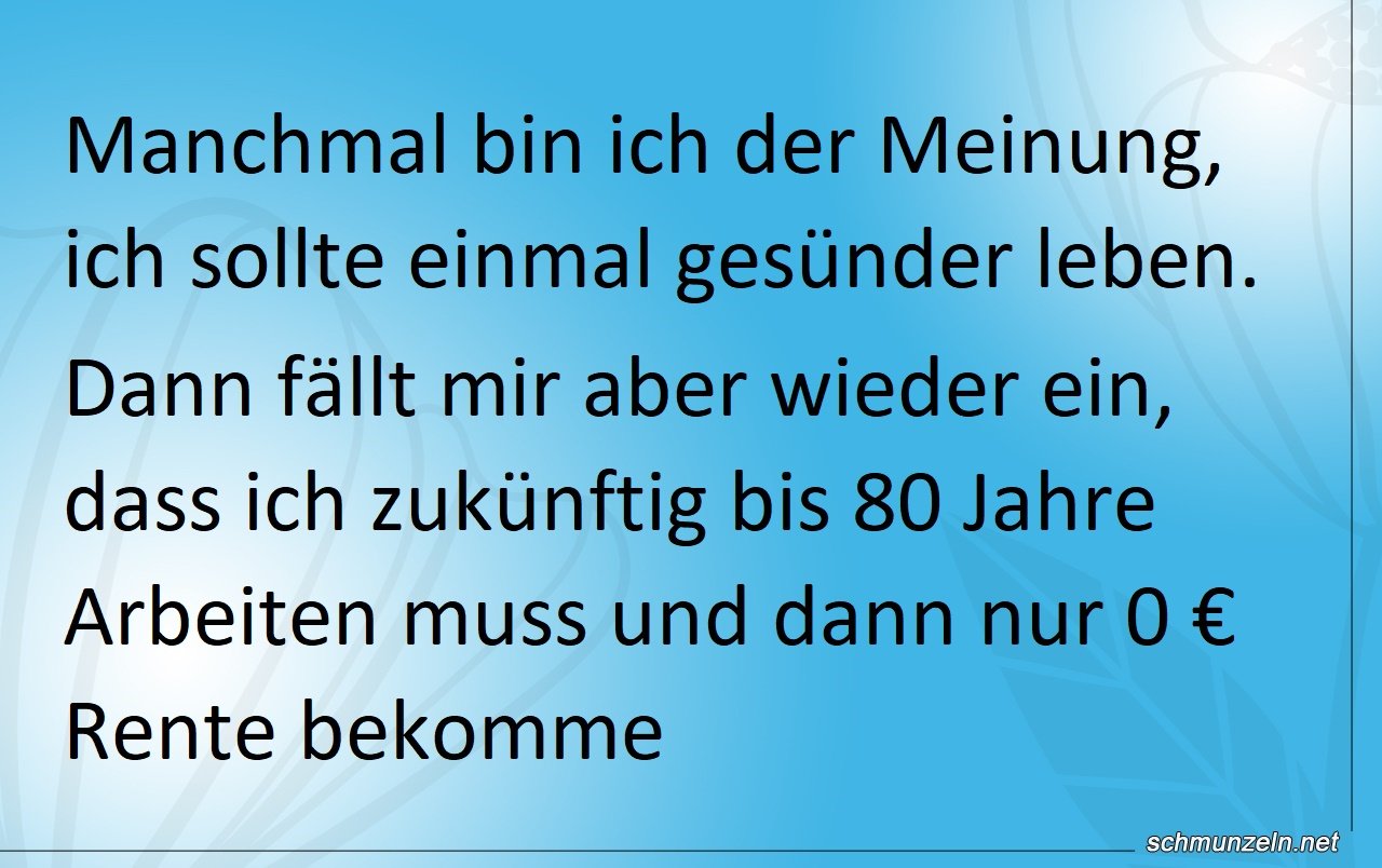 Gesund leben oder bis 80 Jahre arbeiten Gesund leben oder bis 80 Jahre arbeiten