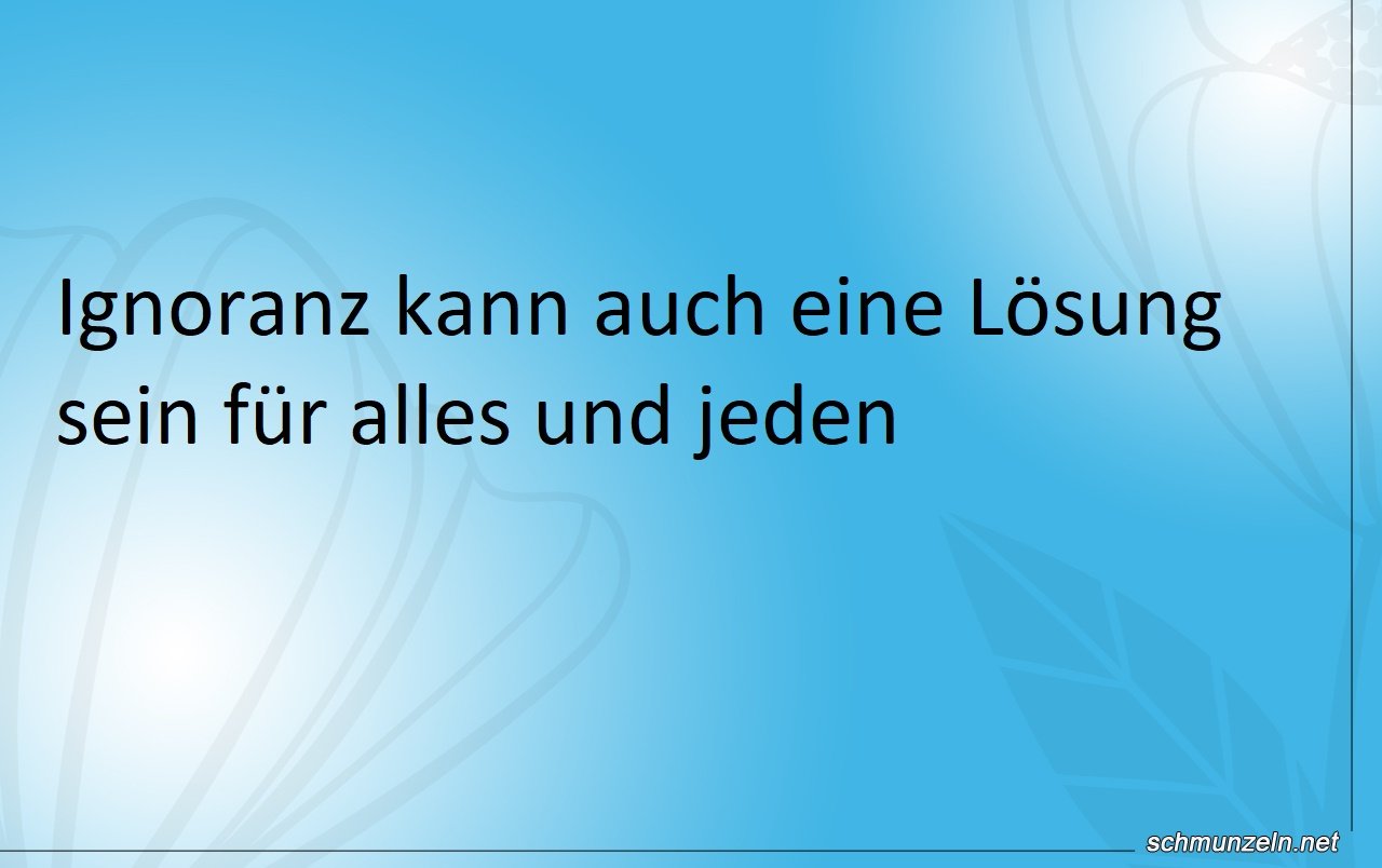 Ignoranz unter den Menschen Ignoranz unter den Menschen