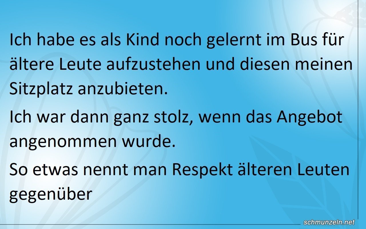 Respekt vor dem Alter haben Respekt vor dem Alter haben