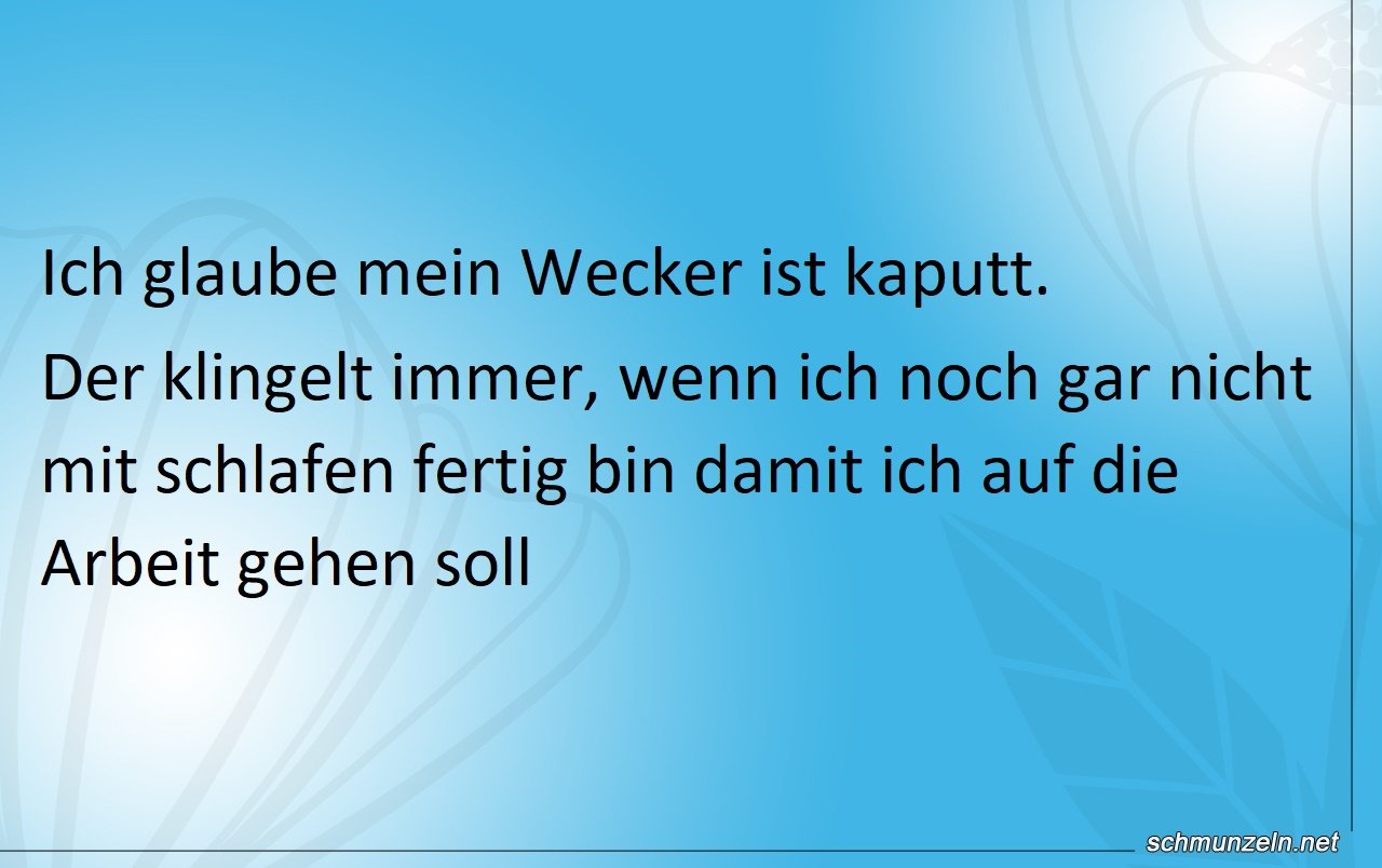 Wenn der eigene Wecker kaputt ist Wenn der eigene Wecker kaputt ist