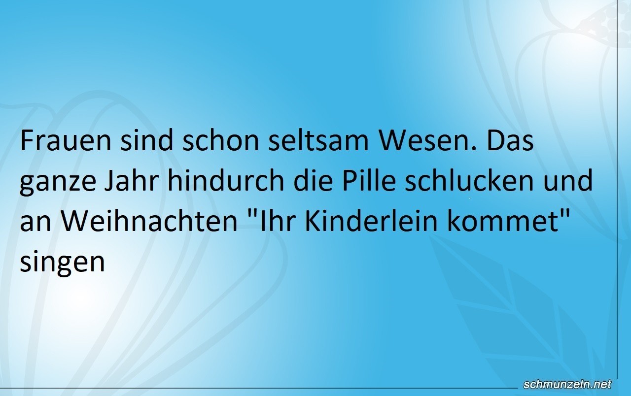 Frauen sind schon seltsame Wesen Frauen sind schon seltsame Wesen