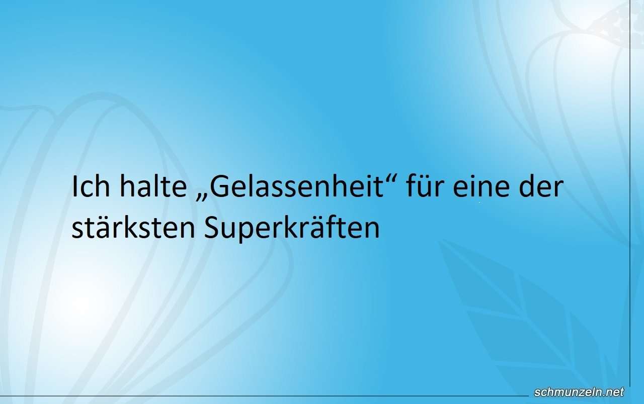 gelassenheit superkraft