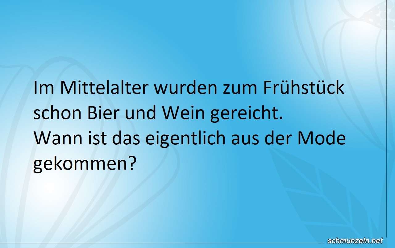 Wann sind früh eigentlich Bier und Wein aus der Mode gekommen? alkohohl fruehstueck