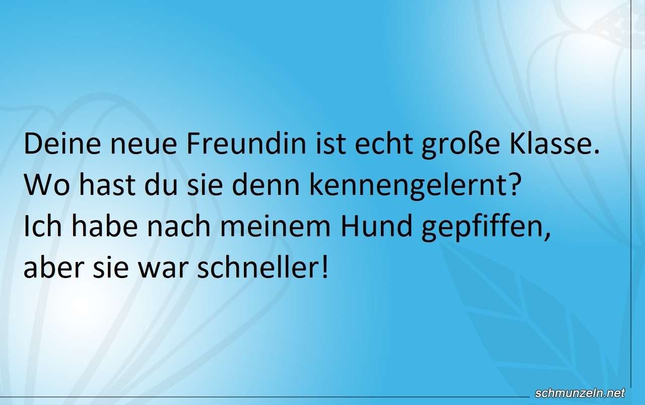 Deine neue Freundin ist echt große Klasse freundin pfeifen