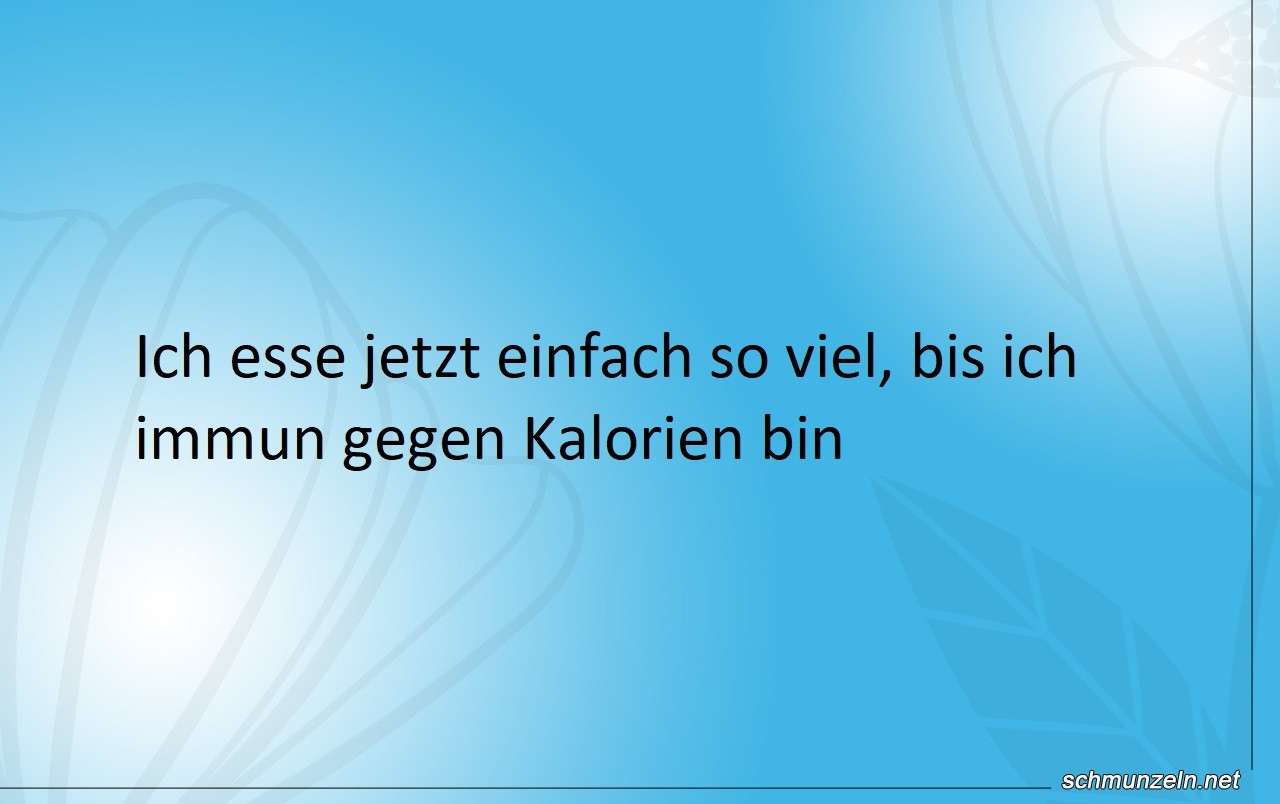 Ab wann bin ich immun gegen Kalorien? immun kalorien