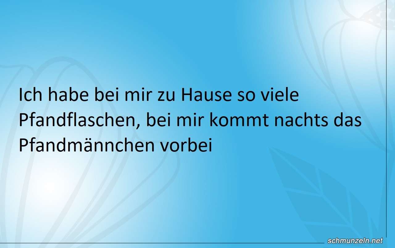 Bei mir kommt gerne das Pfandmännchen vorbei pfand maennchen