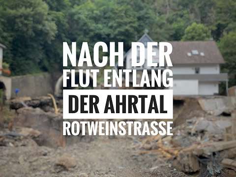 Vor und nach der Flut 2021: Die Ahr-Rotweinstraße von Altenahr nach Dernau flut katastrophe