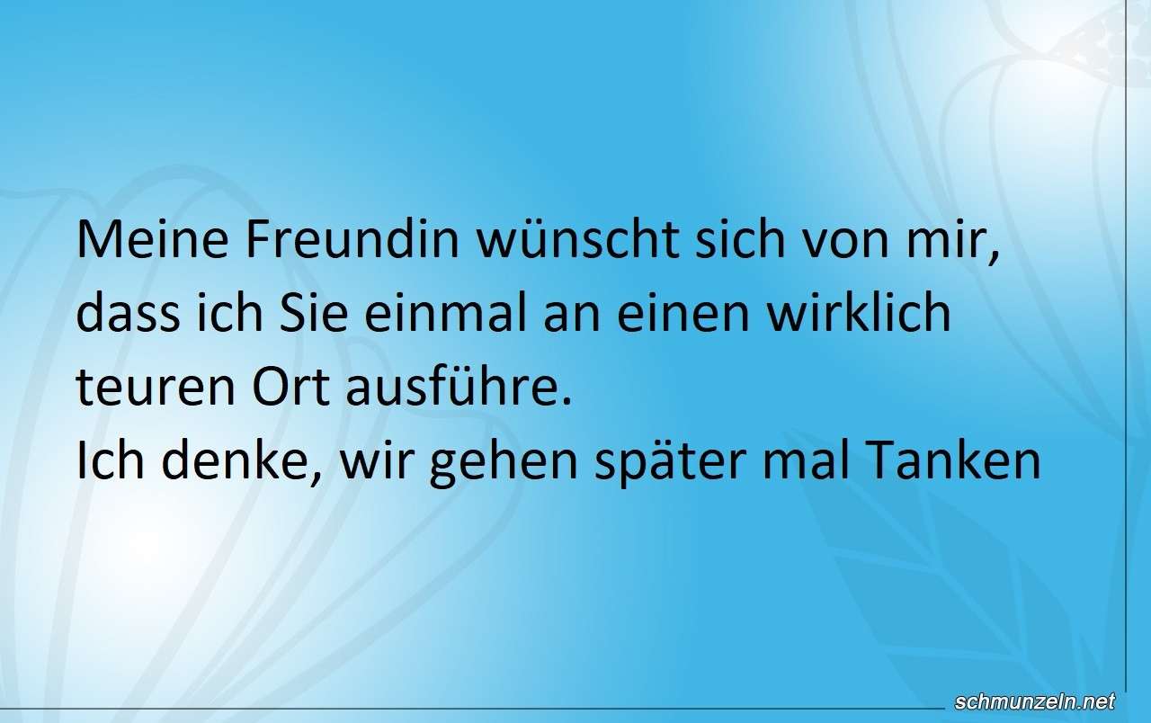 Führe mich mal richtig teuer aus Schatz teuer tanken