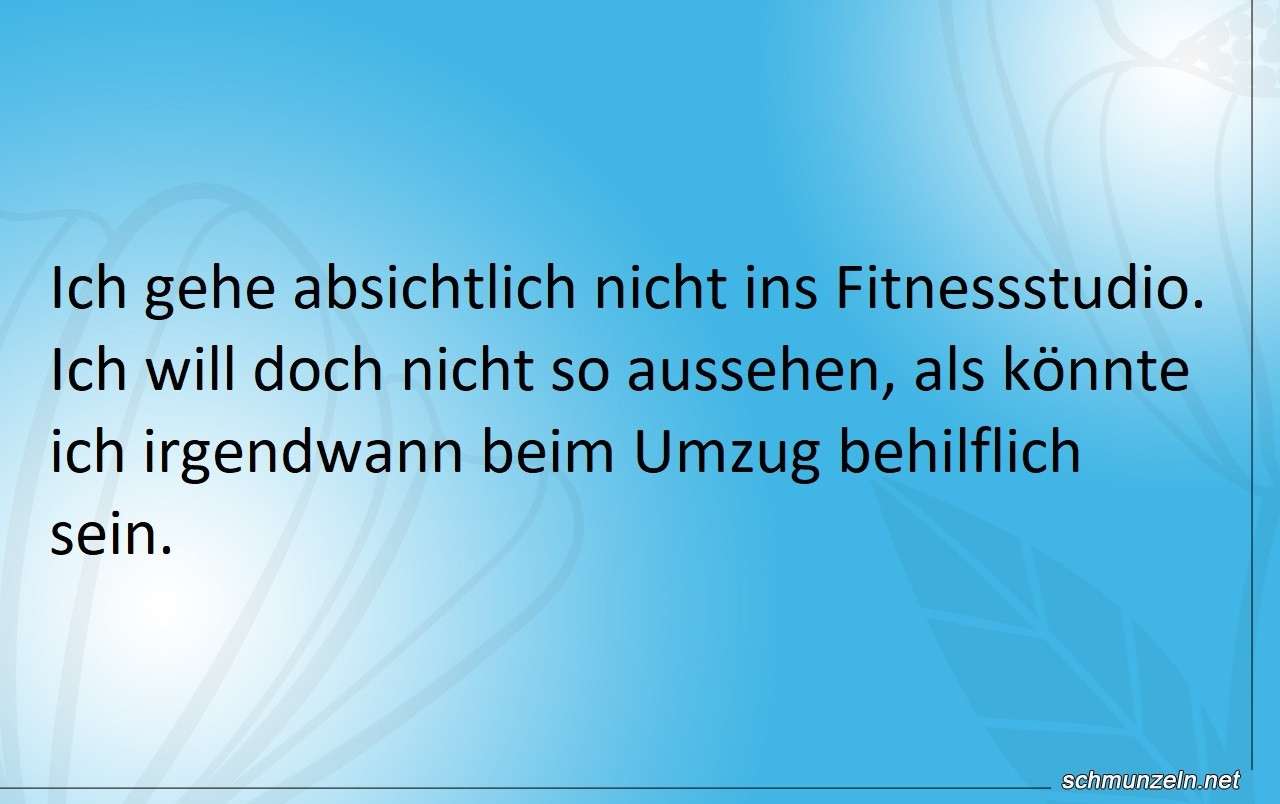 Ich gehe absichtlich nicht ins Fitnessstudio sport umzug